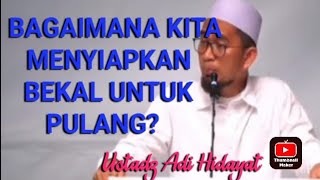 Bagaimana kita menyiapkan bekal untuk pulang nantiustadz adi hidayatsalfianicreator0290 [upl. by Karna264]