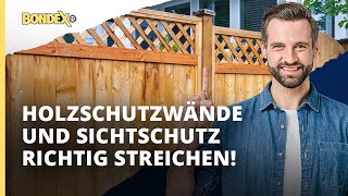 Wie streicht man Holzschutzwände Sichtschutz und Gartenzäune aus Holz  Anleitung  BONDEX [upl. by Akimad]