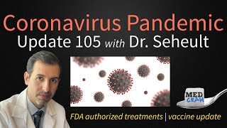 Coronavirus Pandemic Update 105 FDA Authorized Treatments COVID 19 Vaccine Update [upl. by Fita]