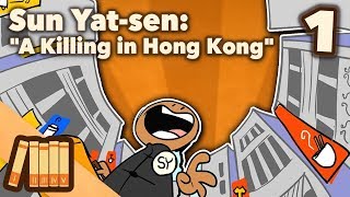 Sun Yatsen  A Killing in Hong Kong  Part 1  Extra History [upl. by Hultgren]