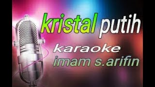 kristal putih karaoke IMAM SARIFIN [upl. by Oihsoy]