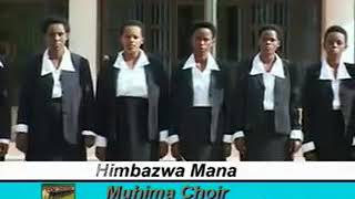 HIMBAZWA MANA BY MUHIMA CHOIR [upl. by Eldrid146]