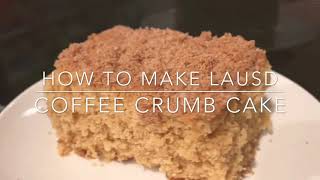 How to Make LAUSD Coffee Crumb Cake [upl. by Hahnert]