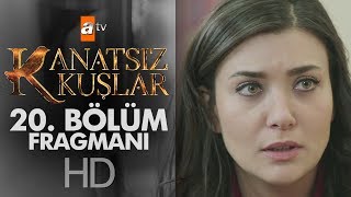 Kanatsız Kuşlar 20 Bölüm Fragmanı [upl. by Scurlock]