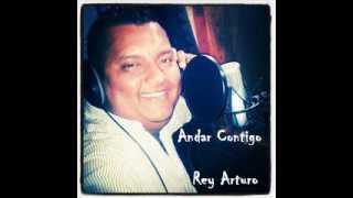 Andar Conmigo  Rey Arturo [upl. by Lyrehs]