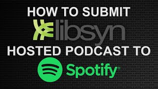 How to Manually Submit Libsyn Feed to Spotify [upl. by Palumbo548]