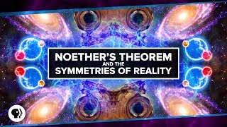 Noethers Theorem and The Symmetries of Reality [upl. by Alhahs]