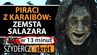 PIRACI Z KARAIBÓW ZEMSTA SALAZARA w 13 minut  Szyderczy Skrót [upl. by Lieberman925]