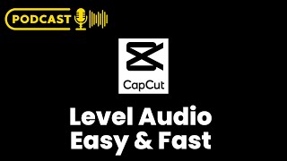 LEVEL PODCAST AUDIO IN CAPCUT Using Levelator [upl. by Retrak]