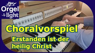 EG 105  Erstanden ist der heilig Christ  Choralvorspiel [upl. by Lissner]