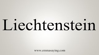 How To Say Liechtenstein [upl. by Naggem]