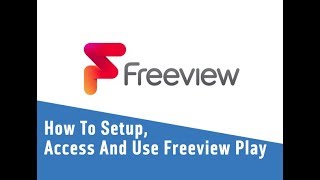 How To Setup Access And Use Freeview Play [upl. by Ardek]