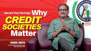 Secure Your Savings Why Credit Societies Matter  George Joseph  ICCSL  Credit Society [upl. by Ayoted]