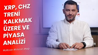 XRP CHZ Treni Kalkmak Üzere ve Piyasa Analizi [upl. by Trainor]