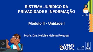 UFMS Digital Sistema Jurídico da Privacidade e Informação  Módulo 2  Unidade 1 [upl. by Hars759]