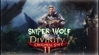 Divinity Original Sin 2  Building a Sniper Wolf Ranger and Gameplay [upl. by Mountford458]