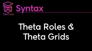 Syntax Theta Roles and Theta Grids [upl. by Auqinot343]