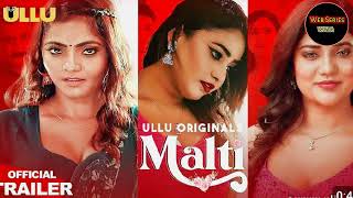 Malti 😍  Official Trailer  Ullu Original  Alia Ghosh New Web Series Ruks Khandalge Bharti Jha 😍 [upl. by Anayad]