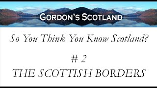 So You Think You Know Scotland 2 The Scottish Borders [upl. by Waylen]