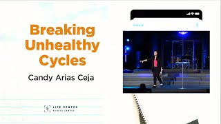 Breaking Unhealthy Cycle  Candy Arias Ceja  Life Center Rainier Campus [upl. by Terena]