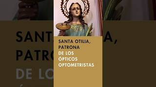 ✨ SANTA OTILIA La Patrona de los Ópticos Optometristas 👁️🙏 Descubre su historia [upl. by Akinahc]