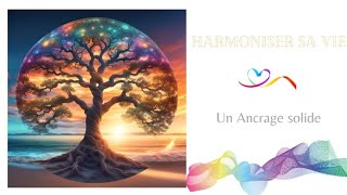 Harmoniser sa vie  🌎 Un Ancrage Solide [upl. by Irrot]