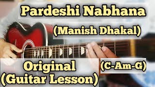 Pardeshi Nabhana  Manish Dhakal  Guitar Lesson  Complete Tutorial [upl. by Kreiner]