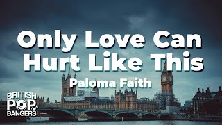 Paloma Faith  Only Love Can Hurt Like This Lyrics [upl. by Leahcimal891]