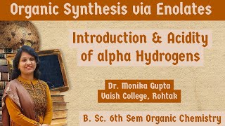 Organic Synthesis via Enolates 01 Introduction amp Acidity of Alpha Hydrogens By Dr Monika Gupta [upl. by Aurelio534]