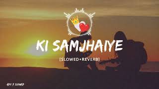 Ki Samjhaiye  Amrinder Gill  Slowed amp Reverb [upl. by Banebrudge]