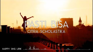 Citra Scholastika  Pasti Bisa Lirik [upl. by Ttirrej]