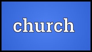 Church Meaning [upl. by Oakes654]