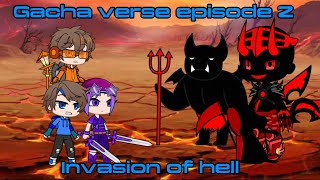 Gacha verse episode 2 hell invasion [upl. by Adnohsat904]