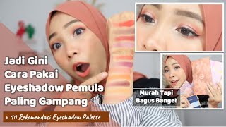 TUTORIAL EYESHADOW PEMULA  10 REKOMENDASI EYESHADOW PALETTE MURAH amp PIGMENTED [upl. by Dominic339]