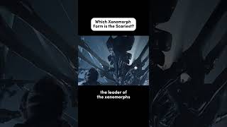 WHICH XENOMORPH FORM IS THA SCARIEST movie trendingshorts viralshorts fyp [upl. by Autrey]