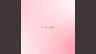 Dreamy Love [upl. by Annaiek]