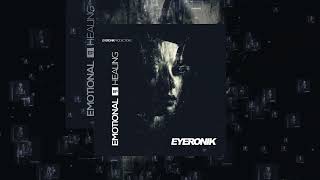 EyeRonik  Emotional Healing Original Mix [upl. by Kcid]