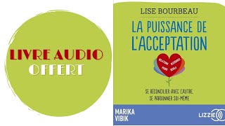 Livre Audio Offert La puissance de lacceptation De  Lise Bourbeau Livre Audio [upl. by Ariajay]