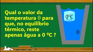 QUESTÃO 07  MUDANÇAS DE FASE Em um calorímetro de capacidade térmica desprezível são colocados 10 [upl. by Everett]