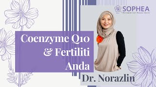 Coenzyme Q10 amp Fertiliti Anda  Dr Norazlin Rosli [upl. by Ert]