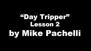 Day Tripper LESSON 2 by Mike Pachelli [upl. by Ayetal700]