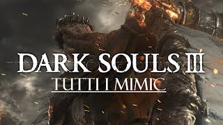 Dark Souls III  Tutti i Mimic Eng sub Ita [upl. by Eidda]