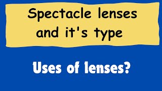 Spectacle lenses and its types  optical uses of lenses [upl. by Judye]