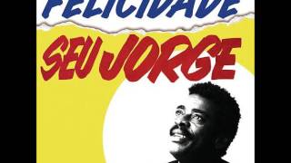 Seu Jorge  Felicidade Áudio [upl. by Millhon]