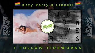 Katy Perry amp Likkeli  I Follow Fireworks Pride Special  By Blanter Mashups [upl. by Esilahc]