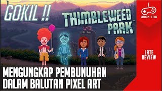 Late Review Thimbleweed Park versinya si ANAKTUA [upl. by Nwhas280]