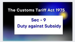 The Customs Tariff Act 1975 I SECTION 9 I Countervailing duty on subsidized articles I CBLR Exam [upl. by Shamrao]