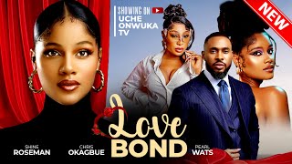 LOVE BOND Full Movie Nigerian Movies  Shine Roseman Chris Okagbue amp Pearl Wats  2024 Movies [upl. by Reimer]