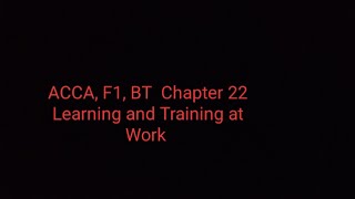 ACCA F1 BT Chapter 22 Learning and Training at Work [upl. by Lowenstern376]