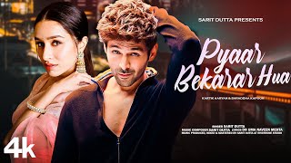 New Song 2024  Pyaar Bekarar Hua  Kartik Aaryan  Shraddha Kapoor  New Hindi Song  Romantic Song [upl. by Ricketts]